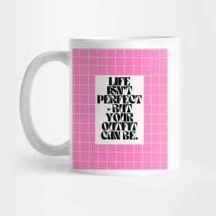 Life Isn't Perfect - But Your Outfit Can Be Mug
